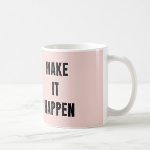 Pink Inspirational Make It Happen Coffee Mug