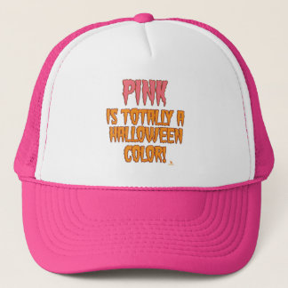 Pink is a Halloween Colour Funny October Motto Trucker Hat