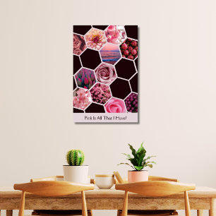 Pink Is All That I Have! 11 Images Hexagon Collage Poster