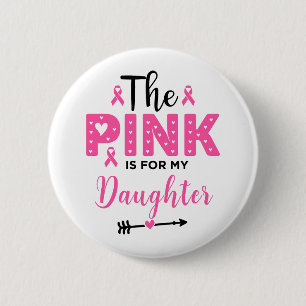 Pink Is For My Daughter Breast Cancer Awareness 6 Cm Round Badge