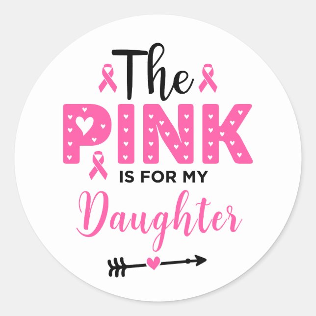 Pink Is For My Daughter Breast Cancer Awareness Classic Round Sticker (Front)