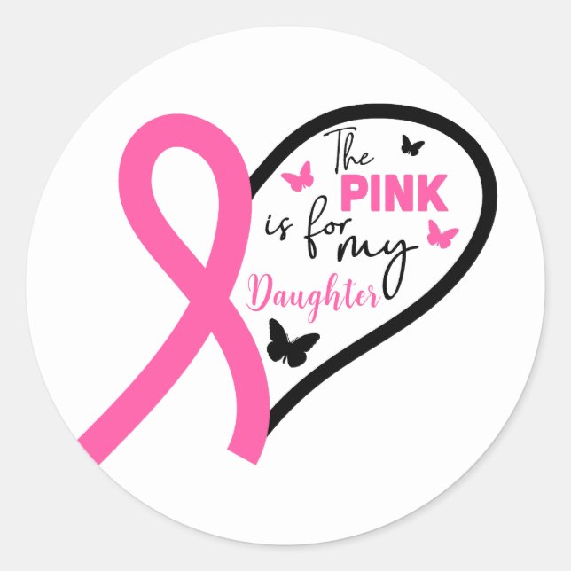 Pink Is For My Daughter Breast Cancer Awareness Classic Round Sticker (Front)