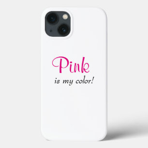 Pink Is My Colour Cute Girly Quote iPhone 13 Case