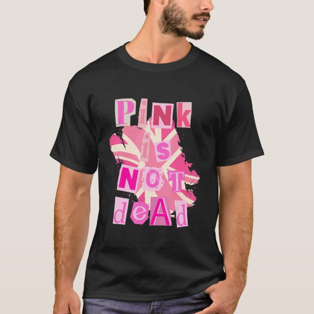Pink is not dead with pink United Kingdom UK flag T-Shirt (Front)