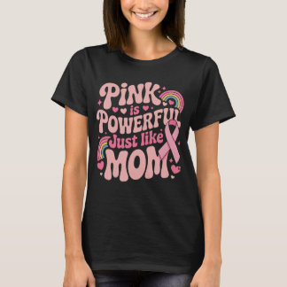 Pink Is Powerful Just Like Mum, Breast Cancer T-Shirt