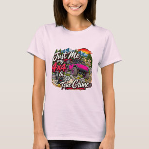Pink_Just Me, My 4x4&True Crime T-Shirt