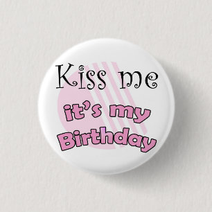 Pink Kiss me it's my Birthday 3 Cm Round Badge
