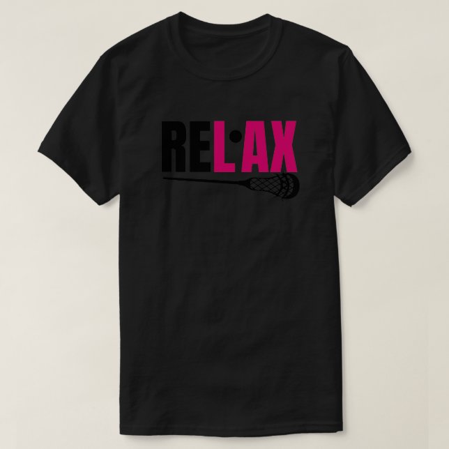 Pink lacrosse Relax Chillax Re lax Lacrosse Girl T-Shirt (Design Front)