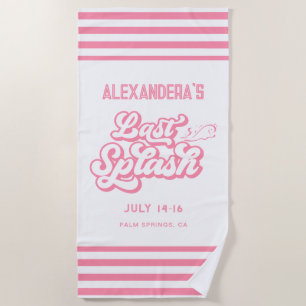 Pink Last Splash Bachelorette  Beach Towel