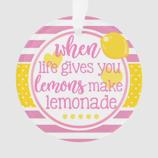 Pink Lemonade When Life Gives You Lemons Inspire Ornament (Front)