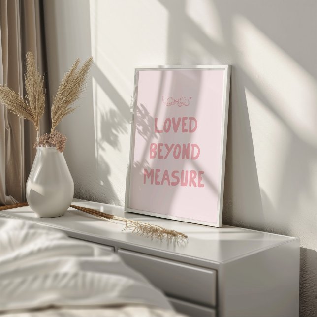 Pink Loved Beyond Measure Wall Art Print           (Creator Uploaded)