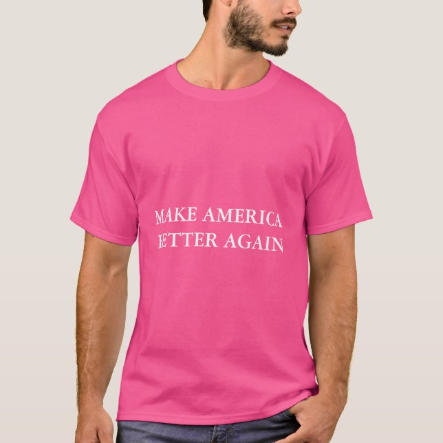 Pink Make America Better Again Shirt (Front)