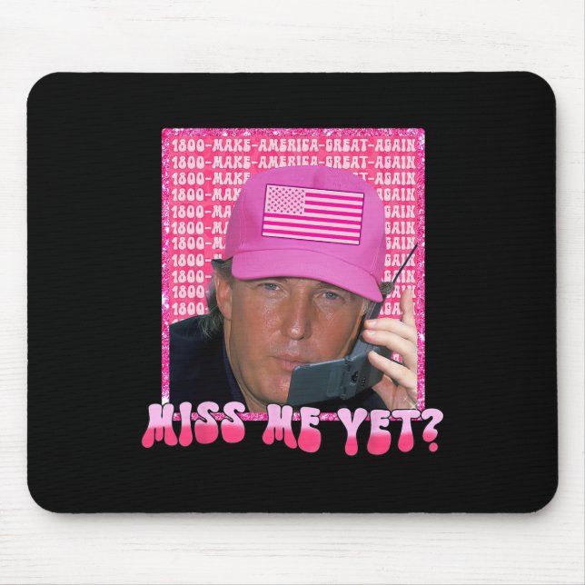 Pink Miss Me Yet Funny Trump 2024 Shirt Women Girl Mouse Mat (Front)