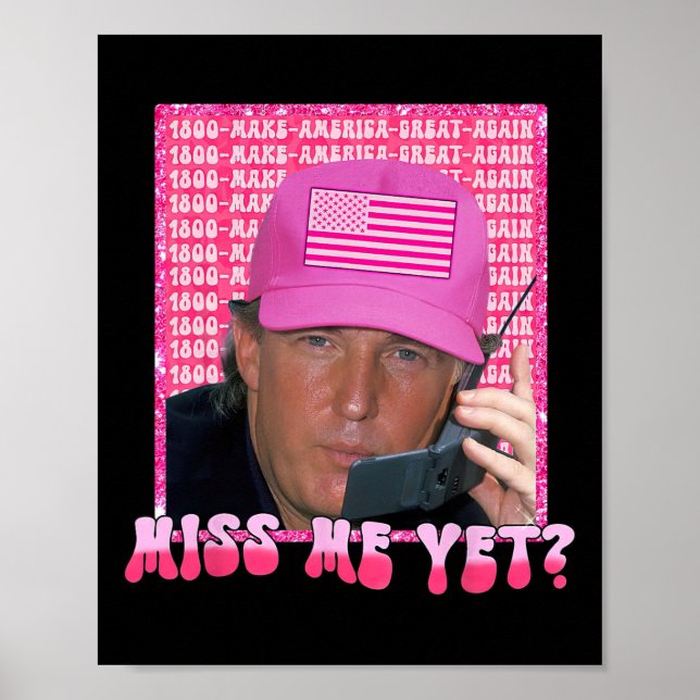 Pink Miss Me Yet Funny Trump 2024 Shirt Women Girl Poster (Front)
