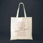 Pink Monogram Name Script Hobby Sports Tote Bag<br><div class="desc">Personalised Pink and Rose Gold Custom Monogram Name Tote Bag with editable text typography and wording with a list of her hobby interests and sports played makes a fun and useful gift for the girl on the go and in lots of extracurricular activities. This example reads "hockey, lacrosse, hiking, reading,...</div>