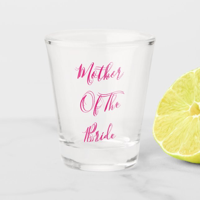 Pink Mother Of The Bride Gift Wedding Favour  Shot Glass (Front)