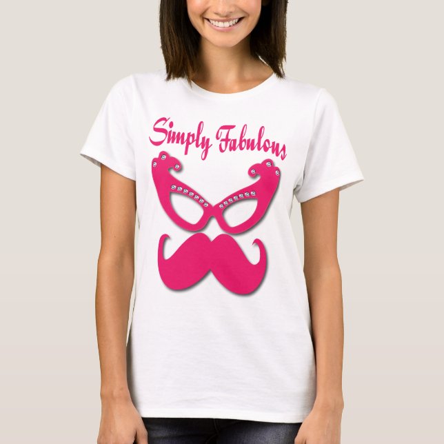 Pink Moustache and Pink Glasses Simply Fabulous T-Shirt (Front)