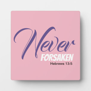 Pink NEVER FORSAKEN Scripture Hebrews Christian Plaque
