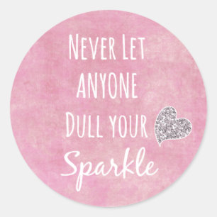 Pink Never let anyone dull your sparkle Quote Classic Round Sticker