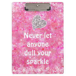 Pink Never let anyone dull your sparkle Quote Clipboard