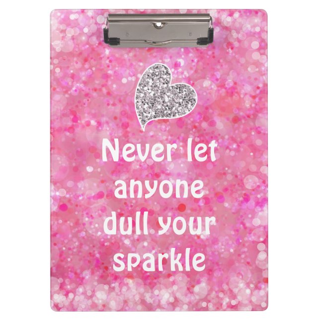 Pink Never let anyone dull your sparkle Quote Clipboard (Front)