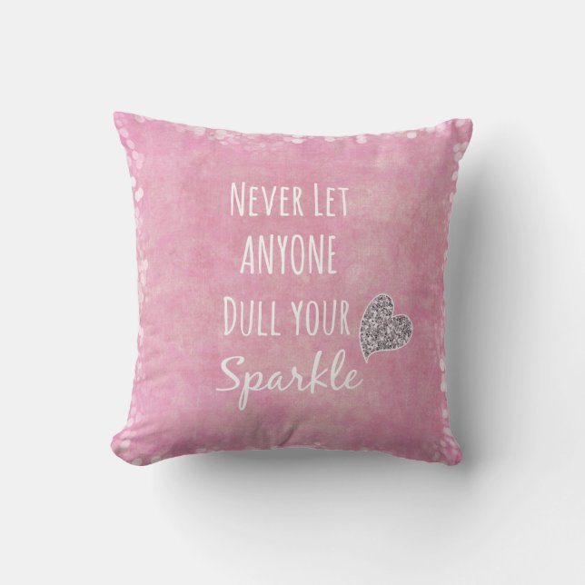 Pink Never let anyone dull your sparkle Quote Cushion (Front)