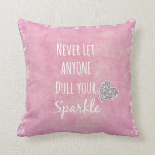 Pink Never let anyone dull your sparkle Quote Cushion