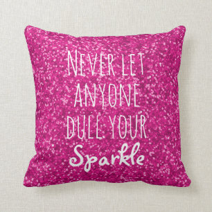 Pink   Never Let Anyone Dull Your Sparkle Quote Cushion