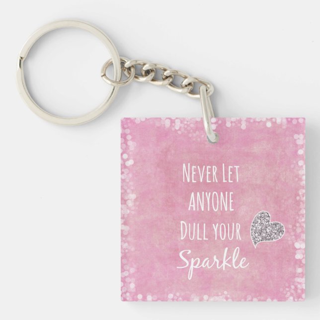 Pink Never let anyone dull your sparkle Quote Key Ring (Front)