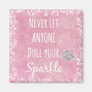 Pink Never let anyone dull your sparkle Quote Magnet