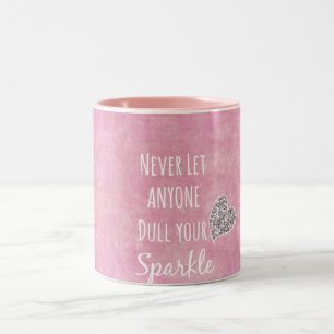 Pink Never let anyone dull your sparkle Quote Two-Tone Coffee Mug