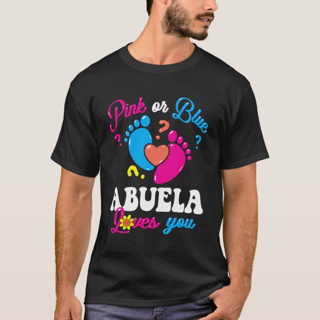 Pink Or Blue Abuela Loves You Baby Gender Reveal G T-Shirt (Front)