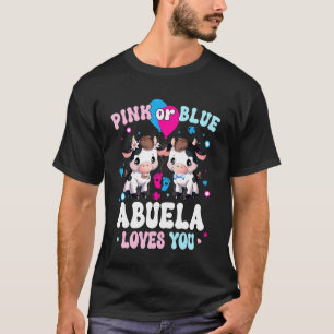 Pink Or Blue Abuela Loves You Cow Gender Reveal An T-Shirt