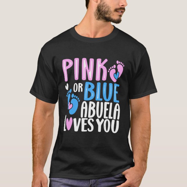 Pink Or Blue Abuela Loves You Gender Revealing 2 T-Shirt (Front)