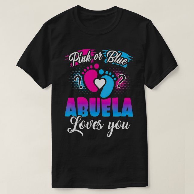 Pink Or Blue Abuela Loves You T  Baby Gender Revea T-Shirt (Design Front)