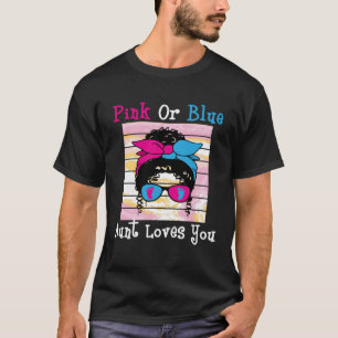 Pink Or Blue Aunt Loves You - Aunty Gender Reveal  T-Shirt
