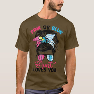 Pink or Blue Aunt Loves You Messy Bun Gender Revea T-Shirt