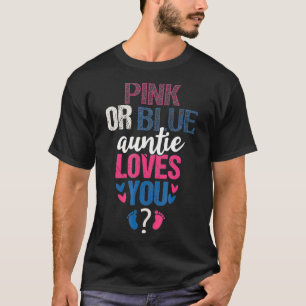 Pink or Blue Auntie Loves You Gender Geveal Party T-Shirt