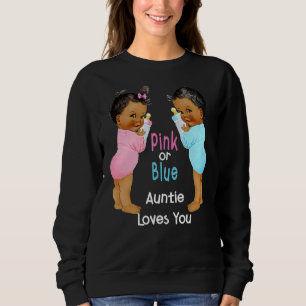 Pink Or Blue Auntie Loves You Gender Reveal Baby P Sweatshirt