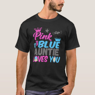 Pink Or Blue Auntie Loves You Gender Reveal Baby P T-Shirt