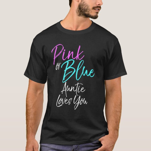 Pink Or Blue Auntie Loves You Gender Reveal Baby P T-Shirt (Front)