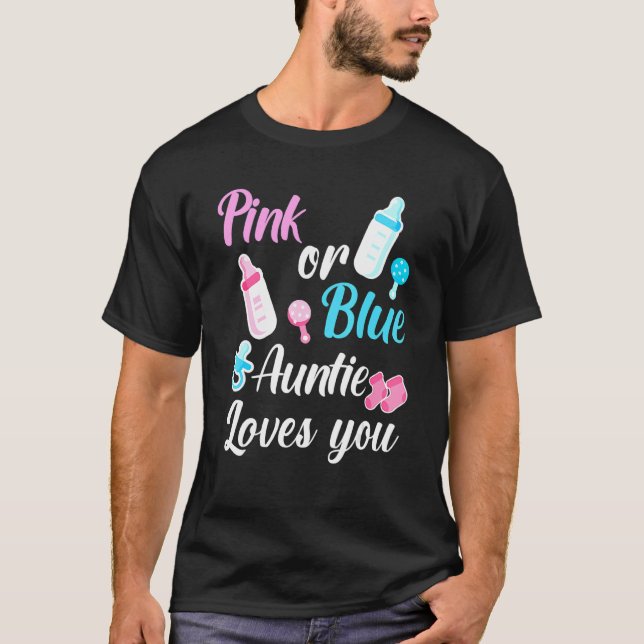 Pink Or Blue Auntie Loves You Gender Reveal Baby P T-Shirt (Front)