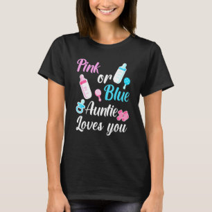 Pink Or Blue Auntie Loves You Gender Reveal Baby P T-Shirt