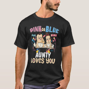 Pink or Blue Aunty Loves You Best Auntie Ever Aunt T-Shirt