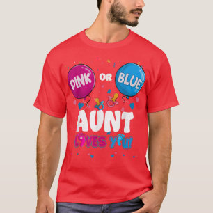 Pink or Blue Balloon Aunt Loves You Gender Reveal T-Shirt