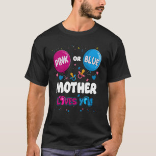 Pink Or Blue Balloon Mother Loves You Gender Revea T-Shirt