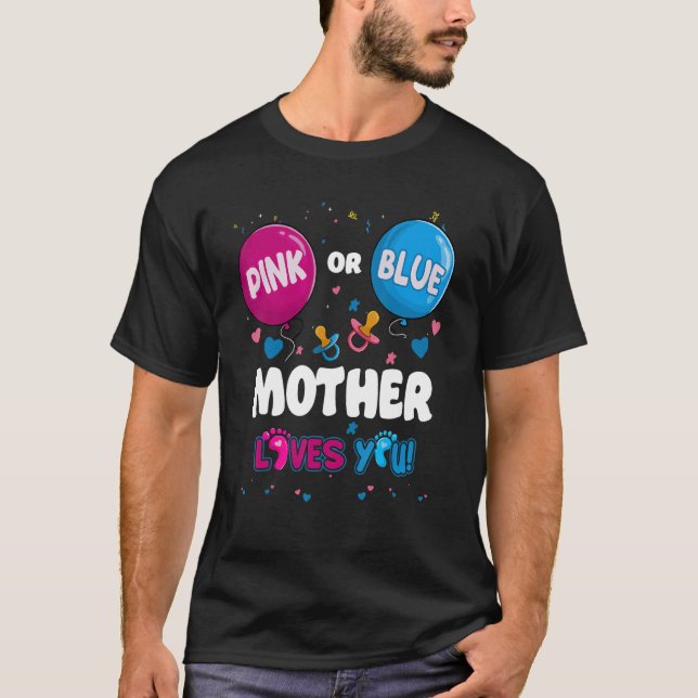 Pink Or Blue Balloon Mother Loves You Gender Revea T-Shirt (Front)