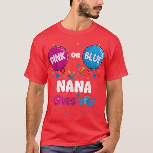 Pink or Blue Balloon Nana Loves You Gender Reveal T-Shirt