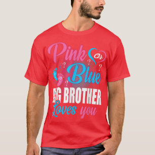 Pink Or Blue Big Brother Loves You Gender Baby Rev T-Shirt