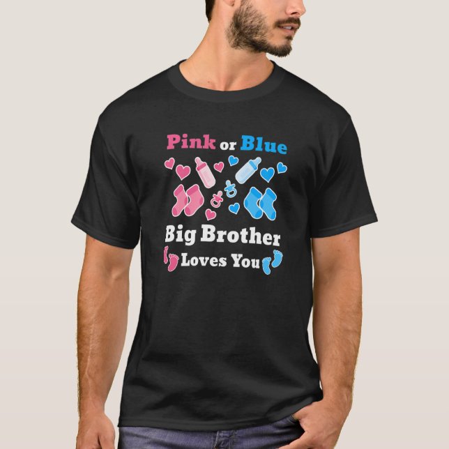 Pink Or Blue Big Brother Loves You Gender Reveal B T-Shirt (Front)